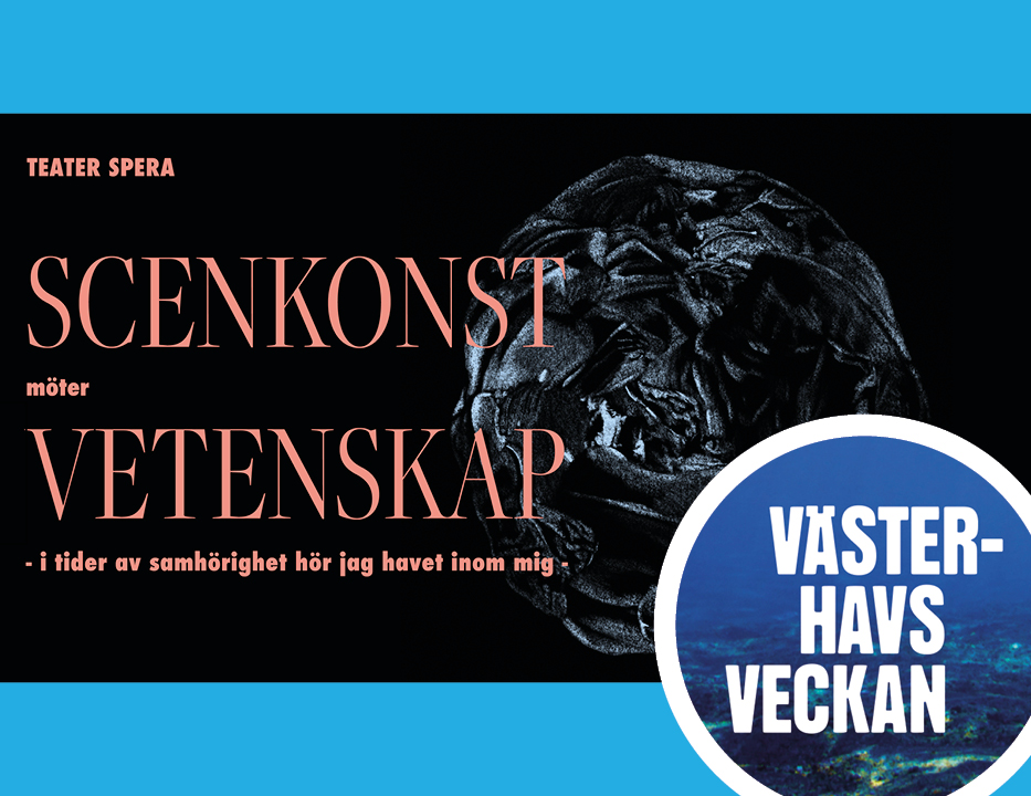 Banner. Scenkonst möter Vetenskap. I vänstra hörnet logotypen "Västerhavsveckan", cirkel med havsbotten i bakgrunden och texten i vitt i versaler i förgrunden.