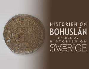 Foto av ett sigill och logga med texten Historien om Bohuslän en del av historien om Sverige